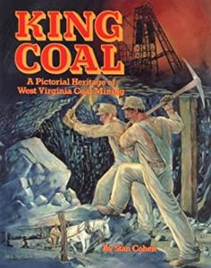 King Coal: Pictorial History of West Virginia Mining
