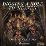 Coal Miner Boys: Digging a Hole to Heaven