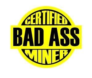 3 Certified Bad Ass Miner Coal Miner Stickers