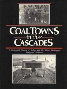 Cascades Coal Towns: Centennial History of Roslyn