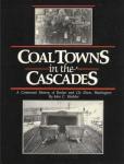 Cascades Coal Towns: Centennial History of Roslyn