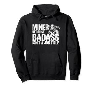 Humorous Miner Pullover Hoodie: Badass Job Title Substitution