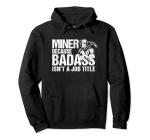 Humorous Miner Pullover Hoodie: Badass Job Title Substitution