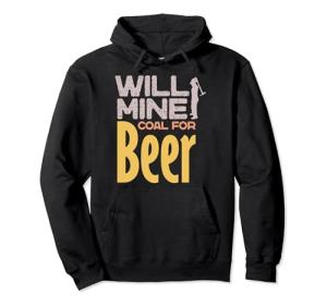 Funny Coal Miner Drinking Gift Men Pullover Hoodie