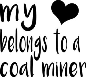 My Heart Belongs to a Coal Miner Decal