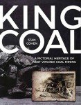 King Coal: A Visual History of West Virginia Mining