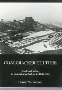 Coal Cracker Culture: Anthracite Work and Values