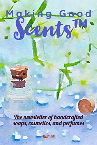 Making Good Scents - Fall 1996 (The Making Good Scents™ Back Issue Collection Book 3)