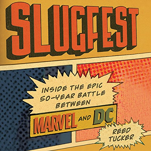 Slugfest: Inside the Epic, 50-Year Battle Between Marvel and DC