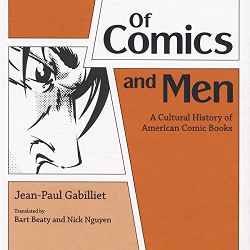 Of Comics and Men: A Cultural History of American Comic Books