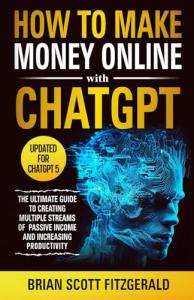Make Money Online with ChatGPT: Your Ultimate Guide