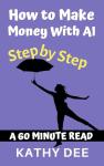 Make Money with AI: Your Step-by-Step Guide