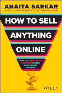 Sell Anything Online: Your Ultimate Marketing Guide
