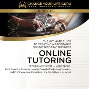 Create a Profitable Online Tutoring Business Today