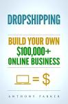 Make Money with Dropshipping: Build Your $100K Online Business