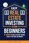 Easy Real Estate Investing: Build Passive Income Fast