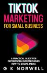 TikTok Marketing Guide for Small Business Success