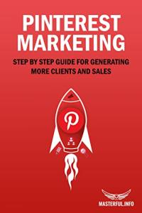 Pinterest Marketing Guide for Boosting Clients and Sales