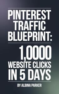 Pinterest Traffic Blueprint: 1,000 Clicks in 5 Days