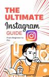 Instagram Success: Your Guide from Beginner to Pro