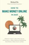 Make Money Online: Beginner’s Guide to Passive Income
