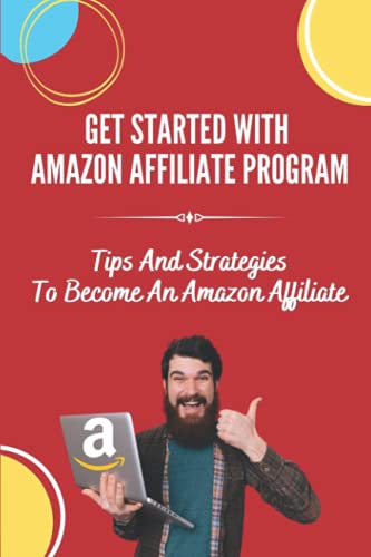 Amazon Affiliate Program: Tips to Start Earning Money