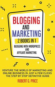Blogging and Affiliate Marketing: 2-in-1 Guide