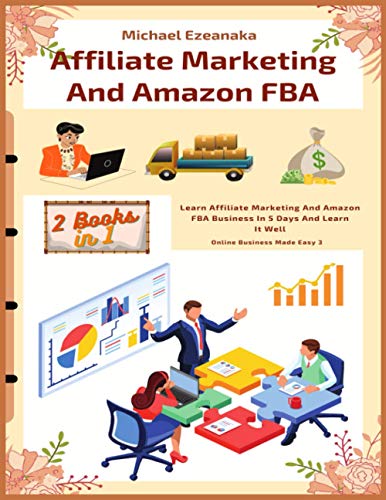 Affiliate Marketing & Amazon FBA: Master Online Business Fast