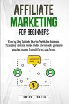 Affiliate Marketing for Beginners: Your Profitable Business Guide