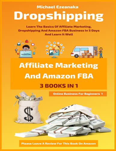 Beginner's Guide: Dropshipping, Affiliate Marketing, Amazon FBA Trio