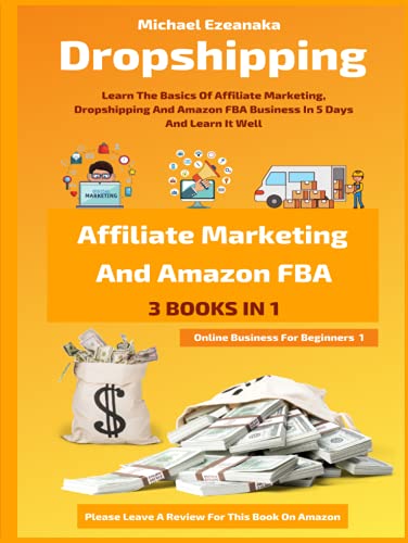 Beginner's Guide to Dropshipping, Affiliate Marketing, Amazon FBA
