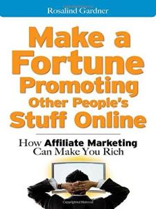 Make Money Online: Affiliate Marketing Guide by Rosalind Gardner