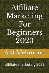 Affiliate Marketing Made Simple for Beginners 2023
