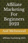 Affiliate Marketing Made Simple for Beginners 2023