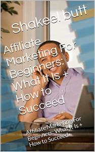 Affiliate Marketing for Beginners: Success Guide
