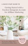 Faceless Instagram Affiliate Marketing Quick Start Guide