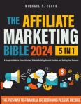 Affiliate Marketing Bible: Pathway to Financial Freedom & Passive Income