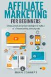 Affiliate Marketing for Beginners: Proven Money-Making Strategies