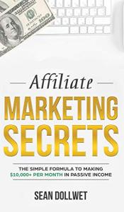 Affiliate Marketing Secrets for $10,000+ Monthly Income