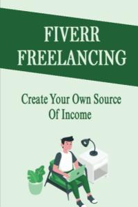Fiverr Freelancing: Build Your Income Online