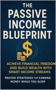 Easy Passive Income Blueprint for Financial Freedom