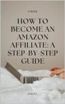Become an Amazon Affiliate: Easy Step-by-Step Guide
