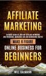 Affiliate Marketing: Your Beginner's Guide to Success
