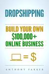 Make Money with Dropshipping: Your $100,000 Guide