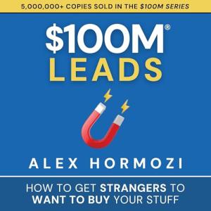 $100M Leads: Attract Buyers to Your Products