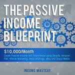 Passive Income Blueprint: Earn $10,000/Month Online