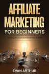 Affiliate Marketing for Beginners: Build Your Future