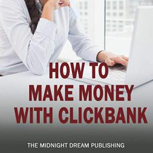 Make Money Using ClickBank: Your Guide