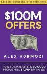 $100M Offers: Create Irresistible Deals Fast