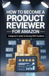 Become an Amazon Product Reviewer: Beginner's Guide